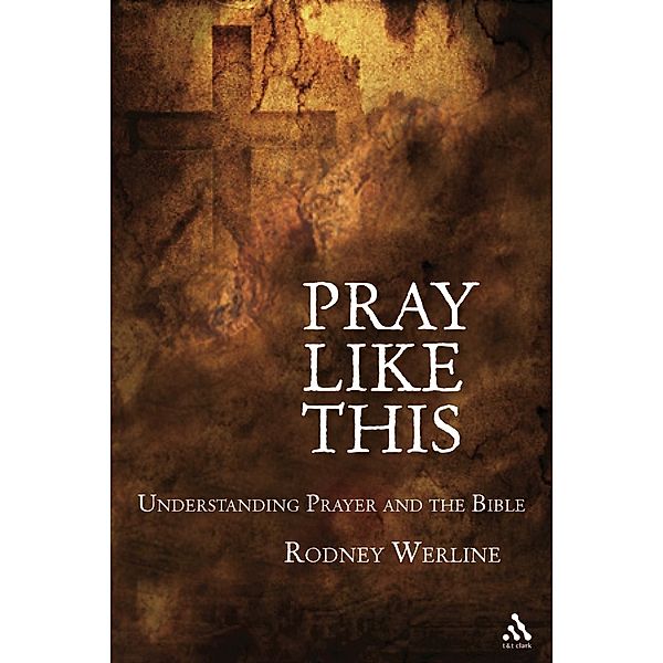 Pray Like This, Rodney A. Werline