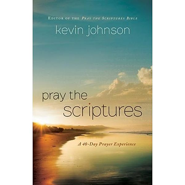 Pray the Scriptures, Kevin Johnson