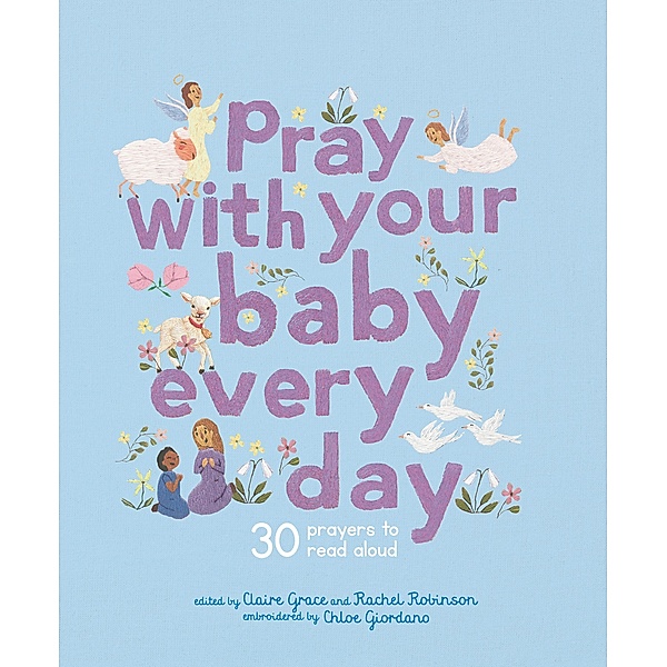 Pray With Your Baby Every Day / Stitched Storytime, Claire Grace