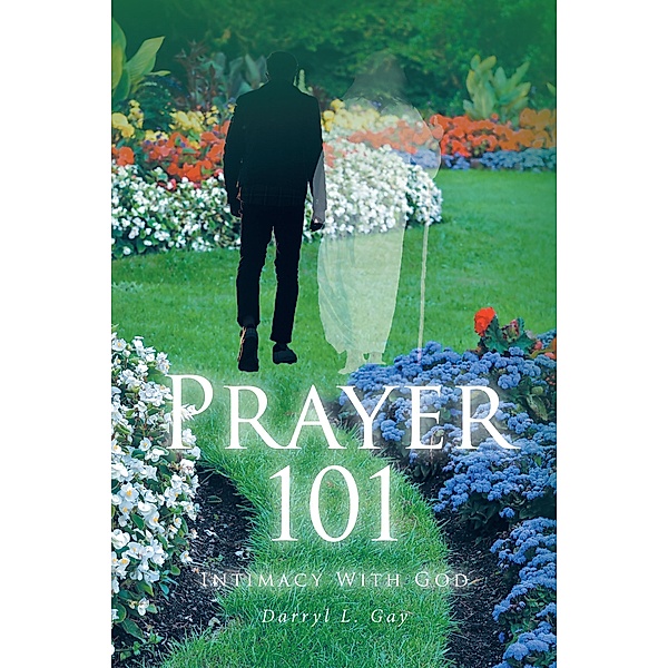 Prayer 101, Darryl L. Gay