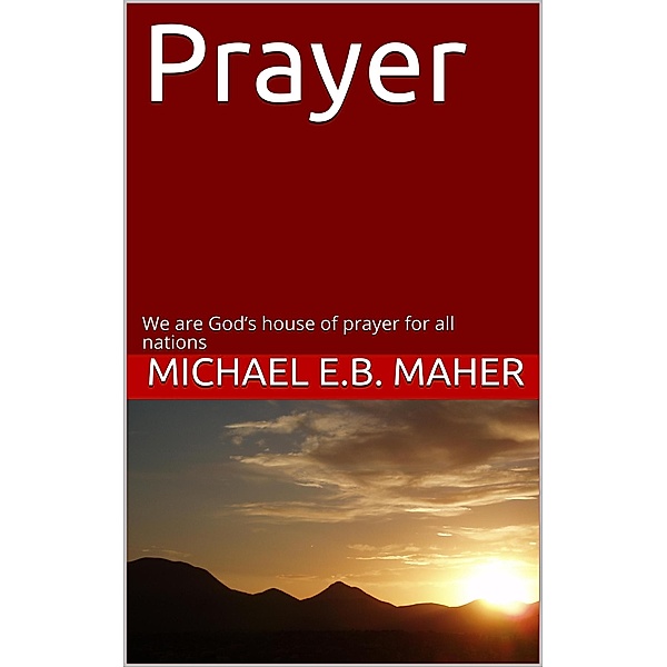 Prayer, Michael E. B. Maher