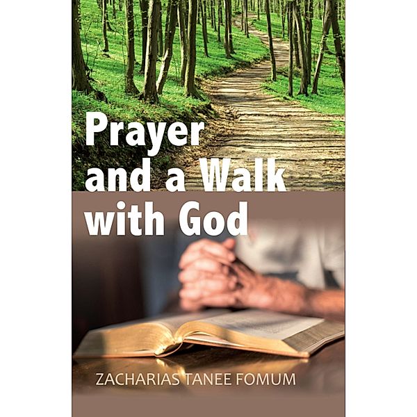 Prayer and a Walk with God (Prayer Power Series, #20) / Prayer Power Series, Zacharias Tanee Fomum