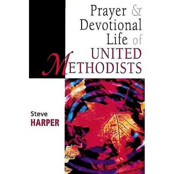 Prayer and Devotional Life of United Methodists, Steve Harper