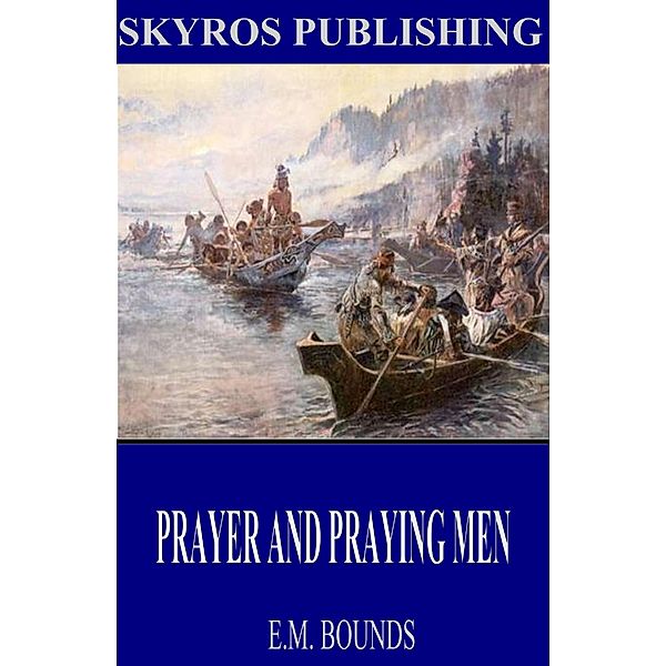 Prayer and Praying Men, E. M. Bounds