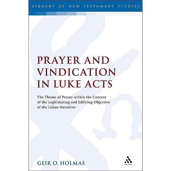 Prayer and Vindication in Luke - Acts, Geir O. Holmas