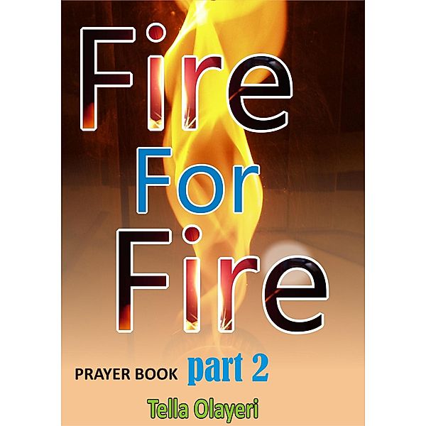 PRAYER BOOK: Fire for Fire Part Two (PRAYER BOOK, #2), Tella Olayeri