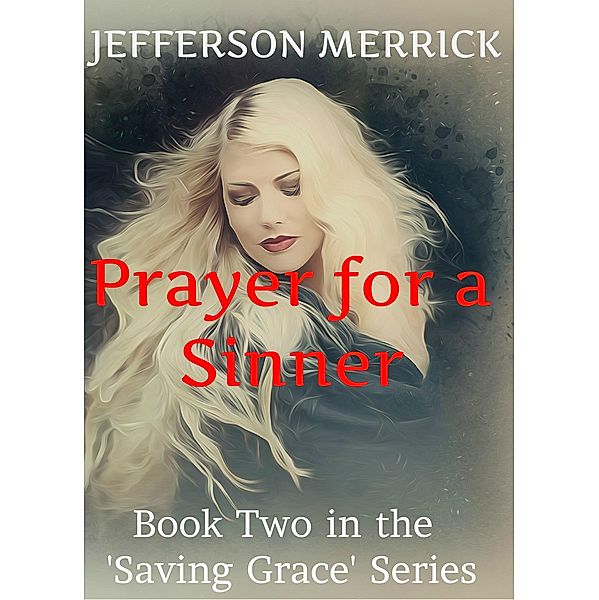 Prayer for a Sinner ('Saving Grace', #2) / 'Saving Grace', Jefferson Merrick