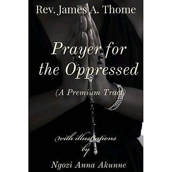 Prayer for the Oppressed, Rev. James A. Thome