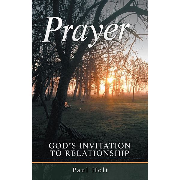 Prayer: God's Invitation to Relationship, Paul Holt