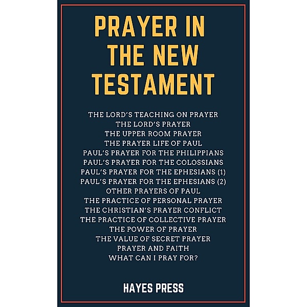 Prayer in the New Testament, Hayes Press