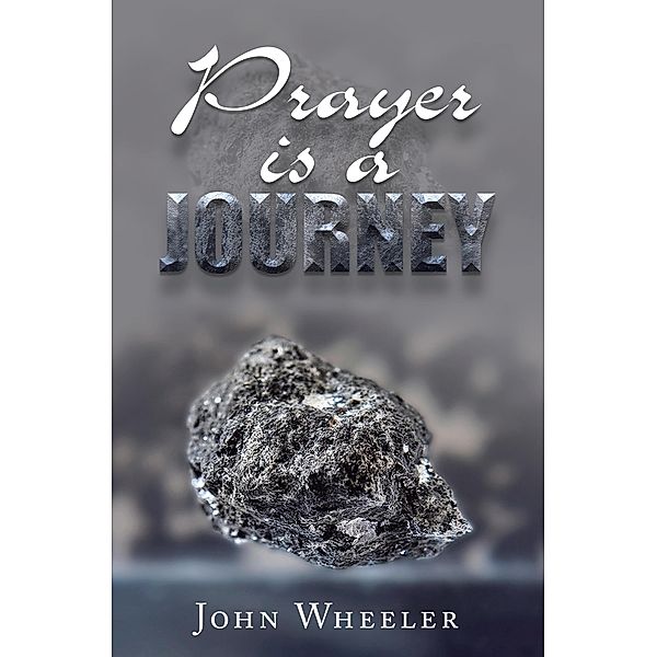 Prayer Is a Journey, John Wheeler