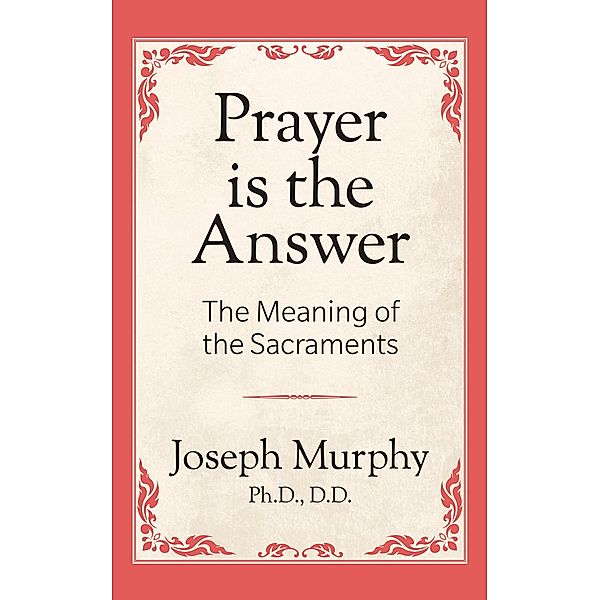 Prayer is the Answer, Joseph Murphy