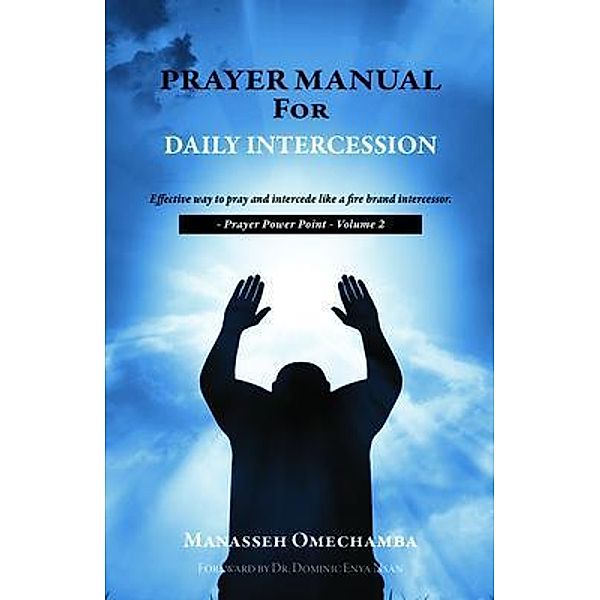 Prayer Manual For Daily Intercession, Manasseh Omechamba