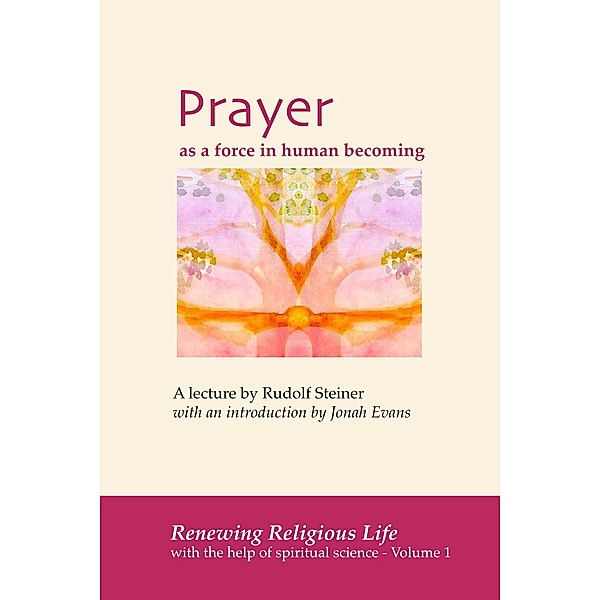 Prayer (Renewing Religious Life, #1) / Renewing Religious Life, Rudolf Steiner
