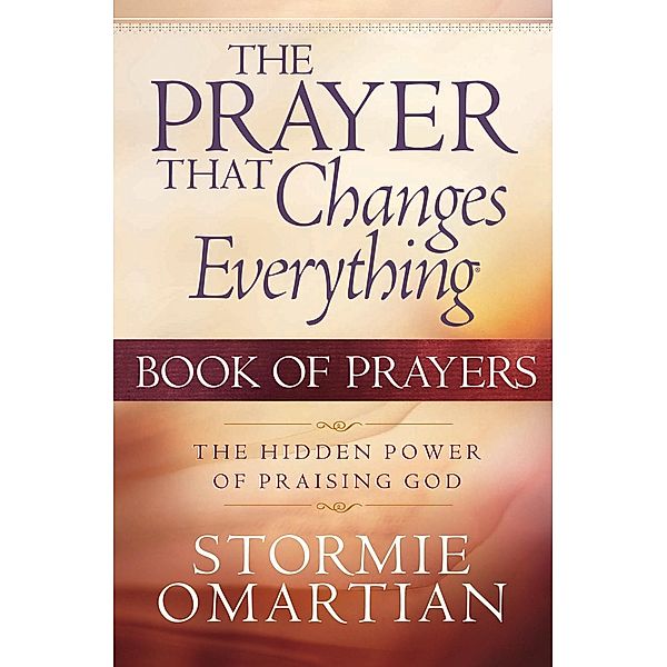 Prayer That Changes Everything Book of Prayers, Stormie Omartian