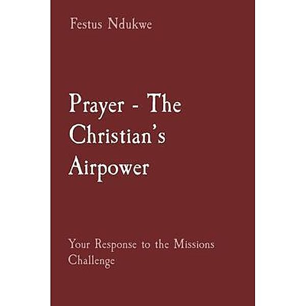 Prayer - The Christian's Airpower, Festus Ndukwe