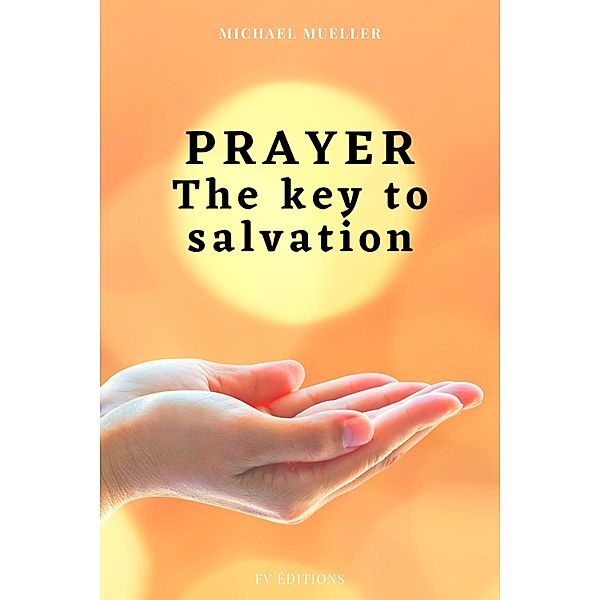 Prayer The key to Salvation, Michael Mueller