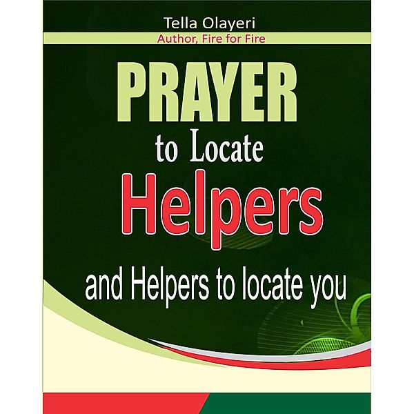 Prayer to Locate Helpers and Helpers to Locate you, Tella Olayeri