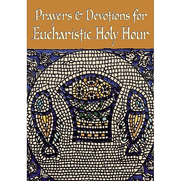 Prayers and Devotions for Eucharistic Holy Hour / Liguori, Redemptorist Pastoral Publication