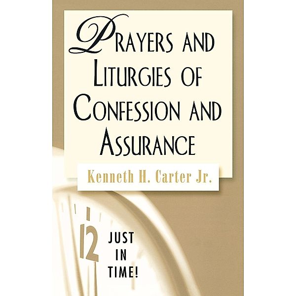 Prayers and Liturgies of Confession and Assurance, Kenneth H. Jr. Carter