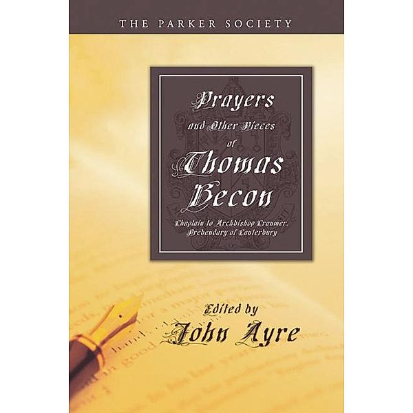 Prayers and Other Pieces of Thomas Becon / Parker Society, Thomas Becon