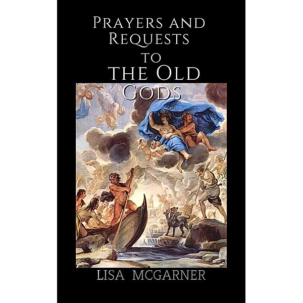 Prayers and Requests  to the  Old Gods, Lisa McGarner