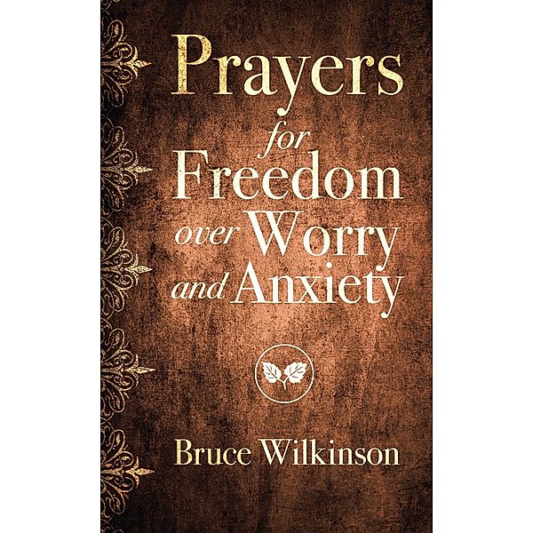 Prayers for Freedom over Worry and Anxiety / Freedom Prayers, Bruce H. Wilkinson