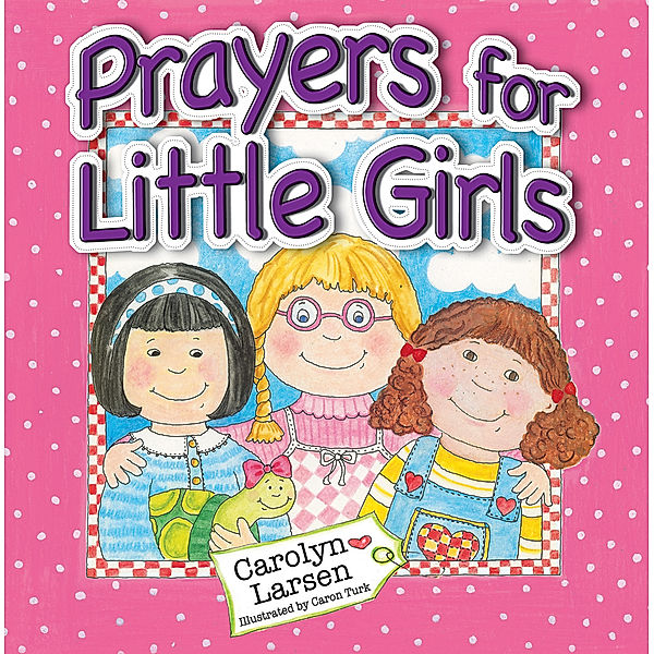 Prayers for Little Girls (eBook), Carolyn Larsen