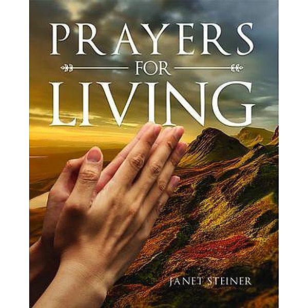 Prayers For Living / PageTurner Press and Media, Janet Steiner