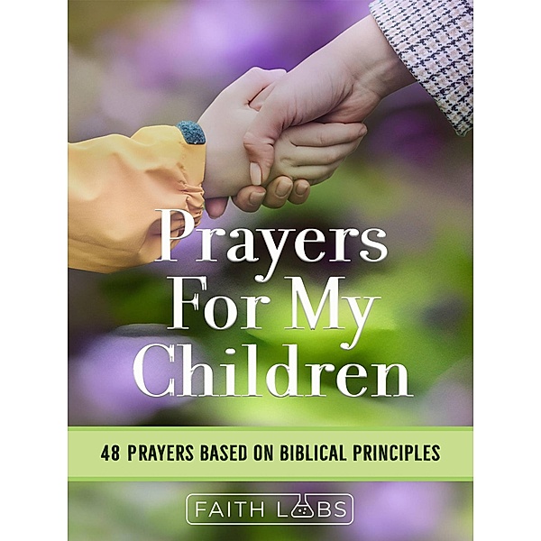 Prayers For My Children / Prayers for Family, Faithlabs