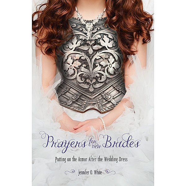 Prayers for New Brides, Jennifer White