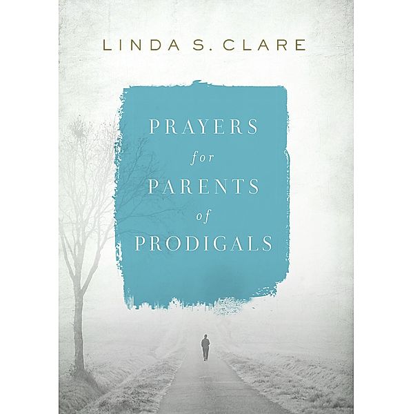 Prayers for Parents of Prodigals, Linda Clare