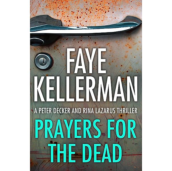 Prayers for the Dead (Peter Decker and Rina Lazarus Series, Book 9), Faye Kellerman