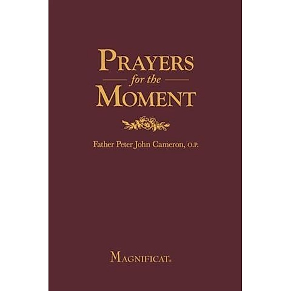 Prayers for the Moment, O. P. Father Peter John Cameron