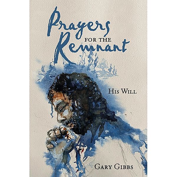 Prayers for the Remnant, Gary Gibbs