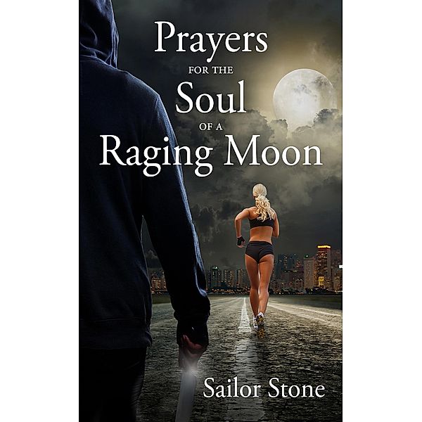 Prayers for the Soul of a Raging Moon / Prayers for the Soul, Sailor Stone