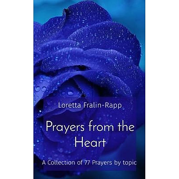 Prayers from the Heart, Loretta M Fralin-Rapp