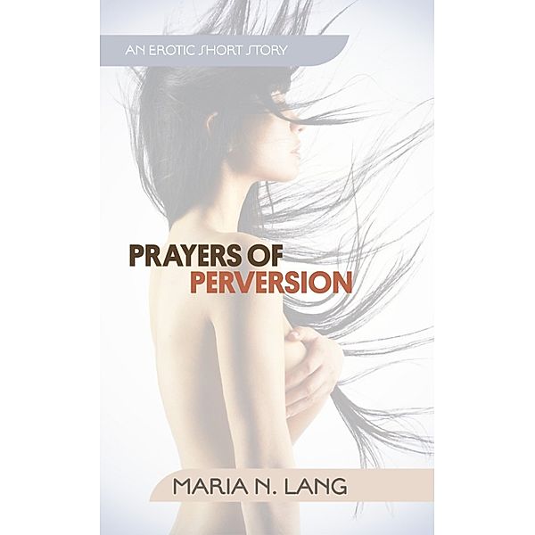 Prayers of Perversion, Maria N. Lang