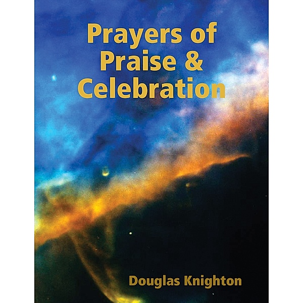 Prayers of Praise & Celebration, Douglas Knighton