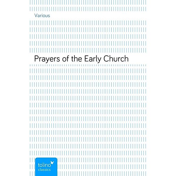 Prayers of the Early Church, Various