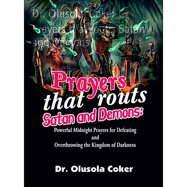 Prayers that routs  Satan and Demons, Olusola Coker
