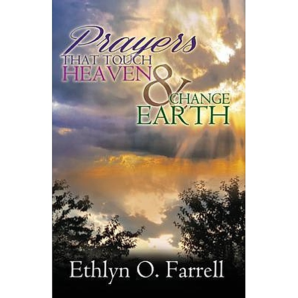 Prayers That Touch Heaven And Change Earth, Ethlyn Ottley Farrell