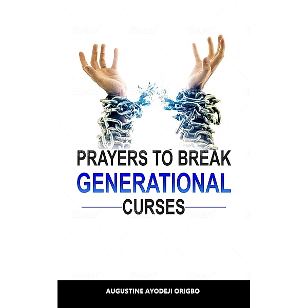 Prayers to Break Generational Curses, Augustine Ayodeji Origbo