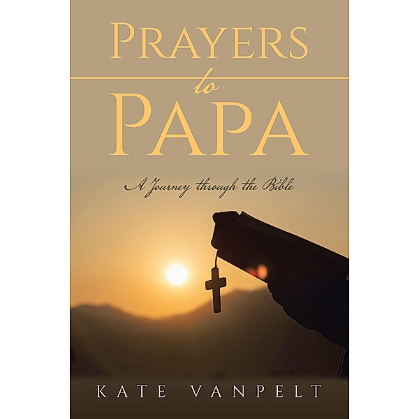 Prayers to Papa, Kate VanPelt