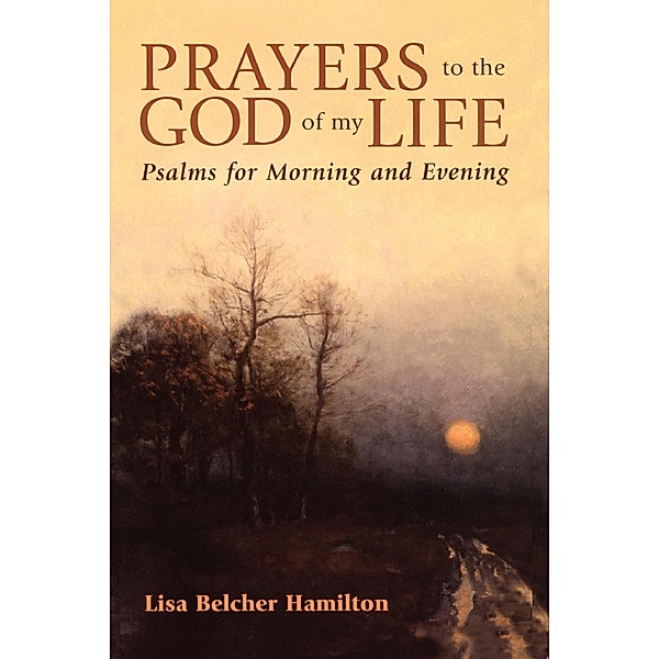 Prayers to the God of My Life, Lisa Belcher Hamilton