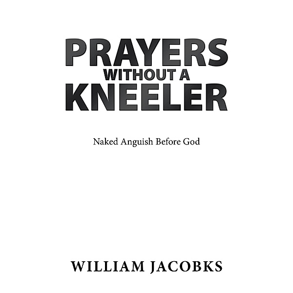 Prayers Without a Kneeler, William Jacobks