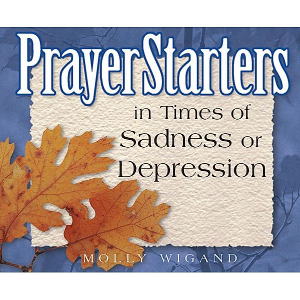 PrayerStarters in Times of Sadness or Depression / PrayerStarters, Molly Wigand