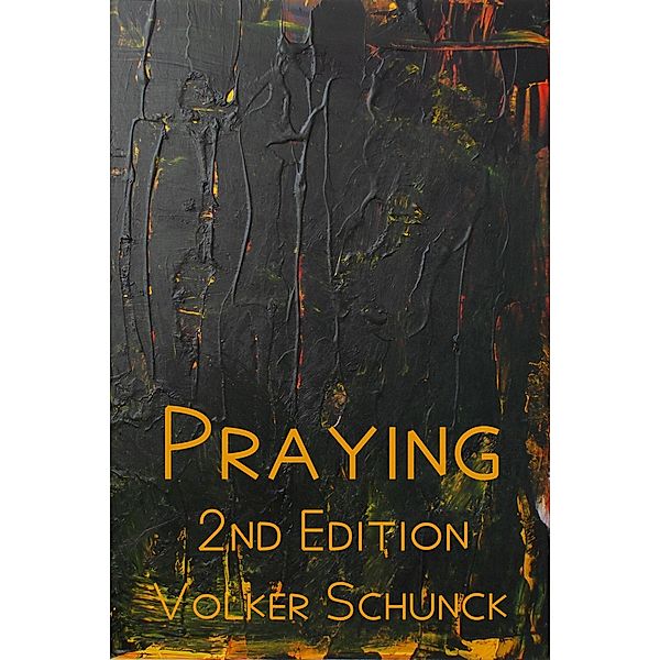 Praying: 2nd Edition, Volker Schunck