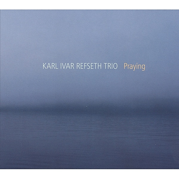 Praying, Karl Ivar Refseth Trio
