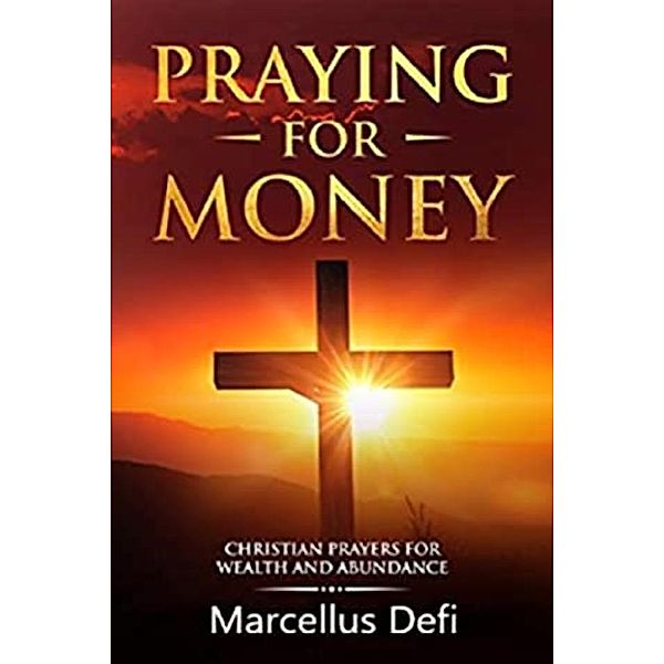 Praying for money, Marcellus Defi